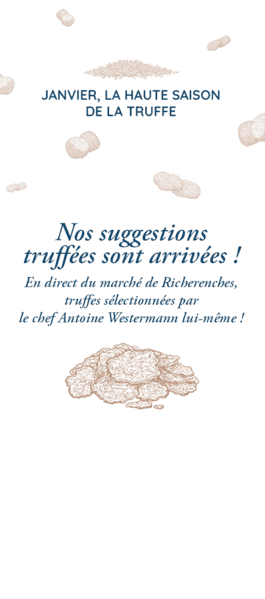 Menu spécial de Janvier 2023, truffes sélectionnées par le Chef Antoine Westermann